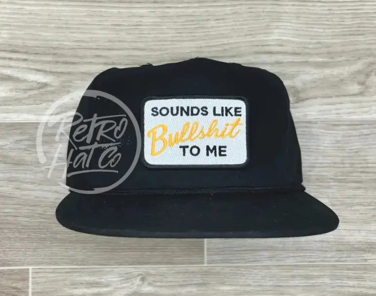 Sounds Like Bullshit To Me Patch On Retro Classic Rope Hat 1