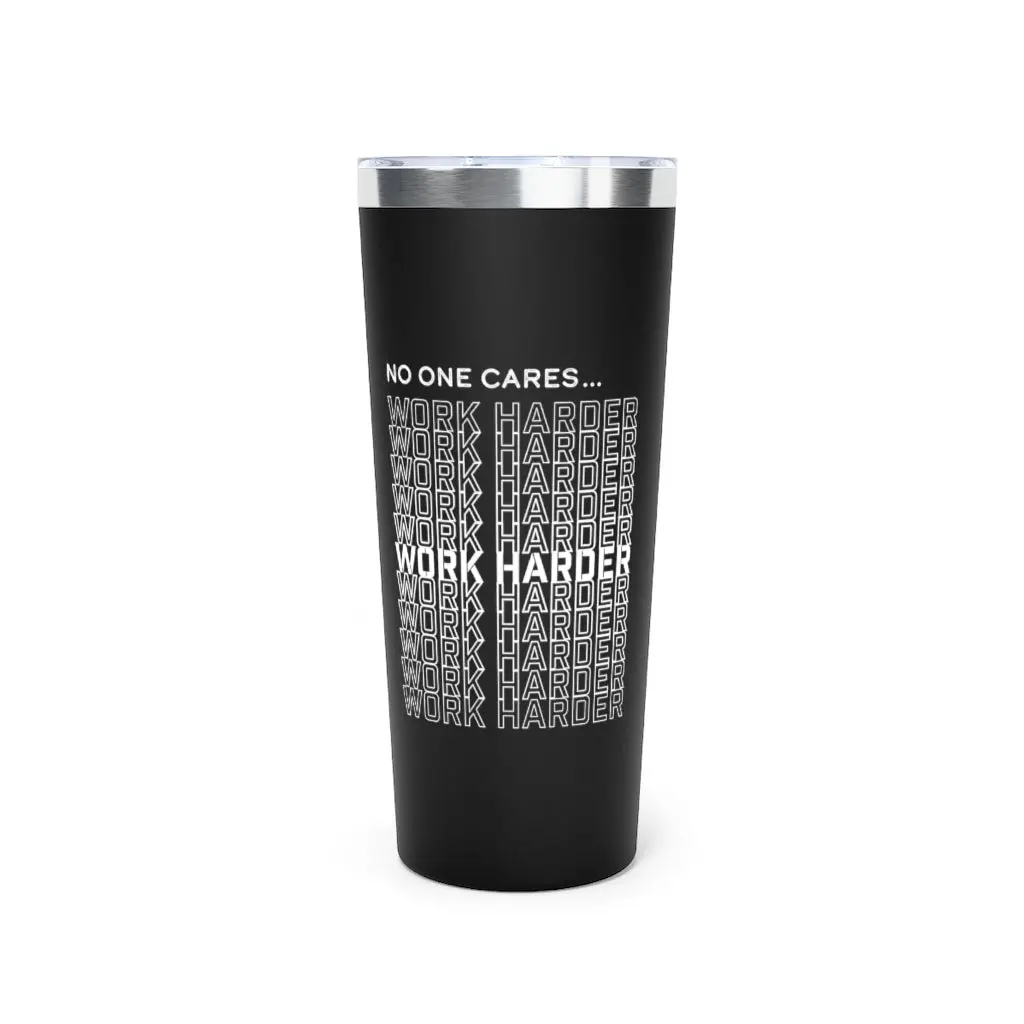 Alpha | No One Cares, Work Harder Copper Vacuum Insulated Tumbler, 22Oz 1